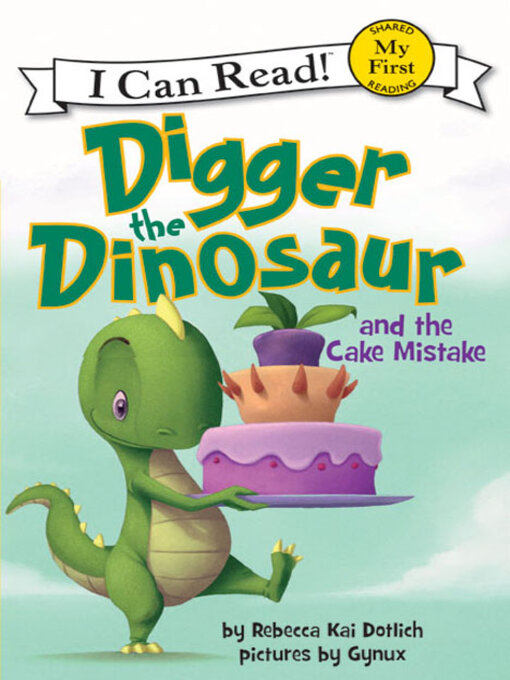 Rebecca Dotlich创作的Digger the Dinosaur and the Cake Mistake作品的详细信息 - 可供借阅